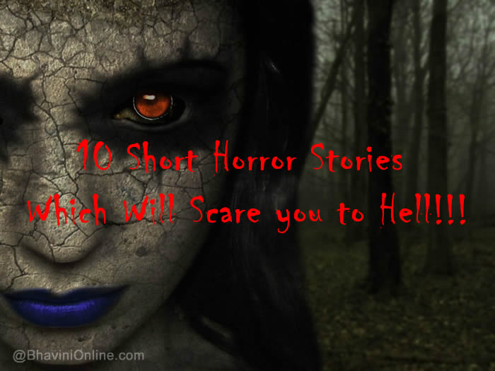 10 Short Horror Stories Which Will Scare You To Hell BhaviniOnline