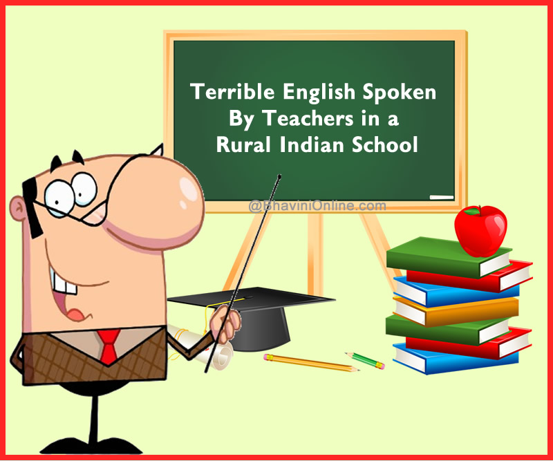 Terrible English Spoken By Teachers in a Rural Indian School |  