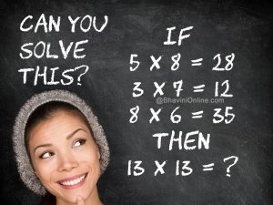 Fun Maths Riddle: If 5 X 8 = 28 Then 13 X 13 = ? 