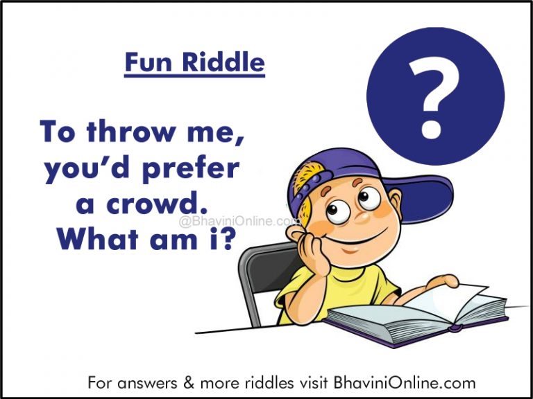 Fun Riddles To Throw Me, You Would Prefer a Crowd